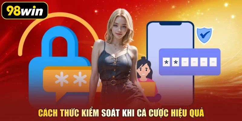 Cách thức kiểm soát khi cá cược hiệu quả