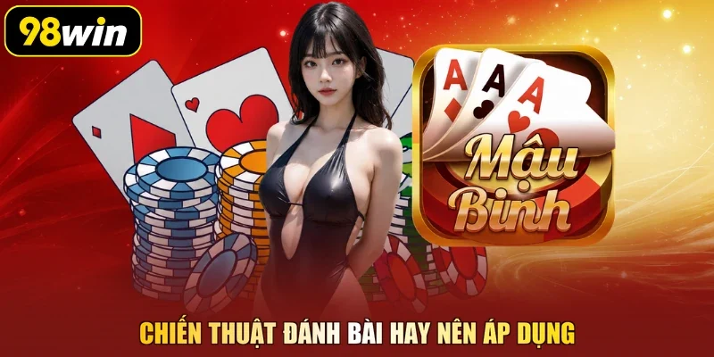 Chiến thuật đánh bài hay nên áp dụng