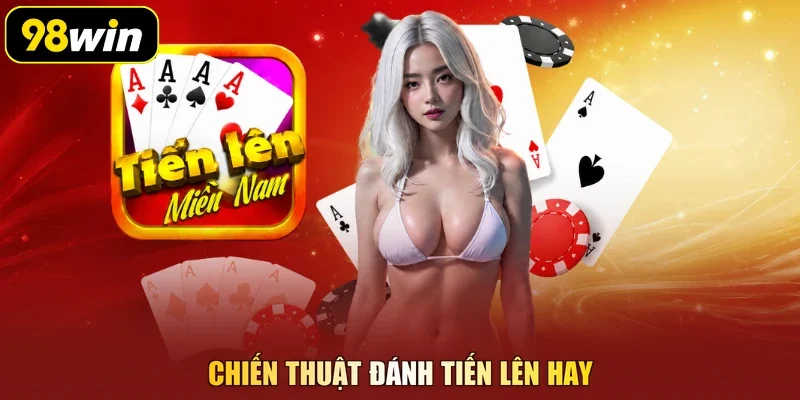 Chiến thuật đánh tiến lên hay