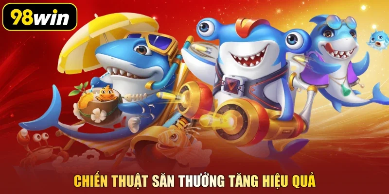 Chiến thuật săn thưởng tăng hiệu quả