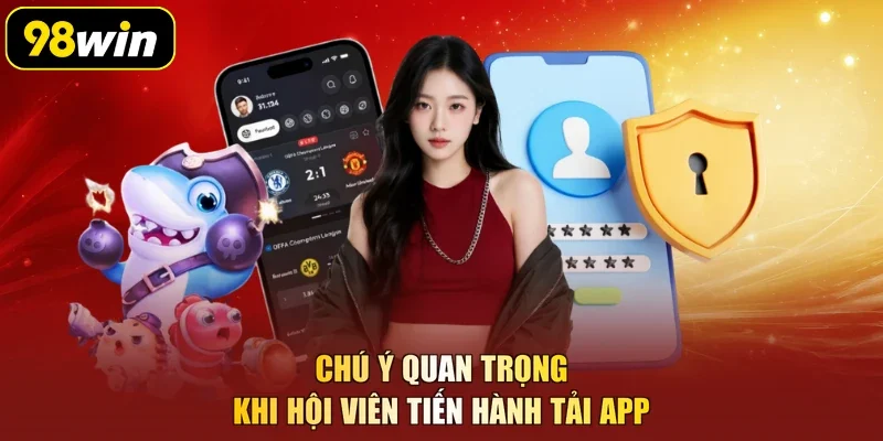 Chú ý quan trọng khi hội viên tiến hành tải app