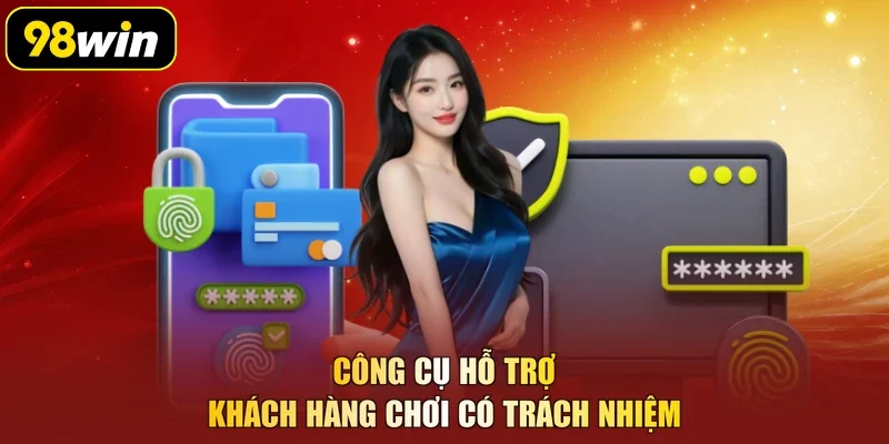 Công cụ hỗ trợ khách hàng chơi có trách nhiệm
