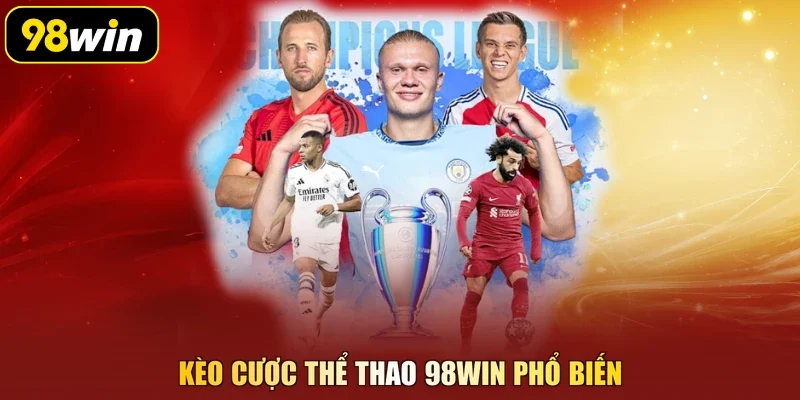 Kèo cược thể thao 98Win phổ biến