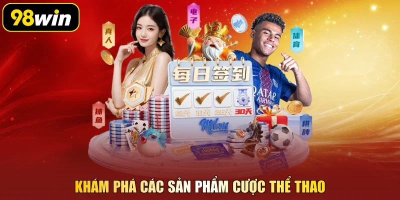 Khám phá các sản phẩm cược thể thao