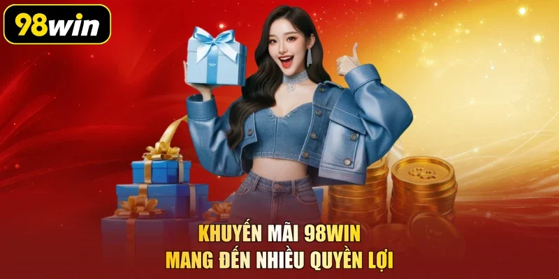 Khuyến mãi 98Win mang đến nhiều quyền lợi