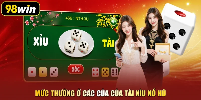 Mức thưởng ở các của của Tài Xỉu nổ hũ