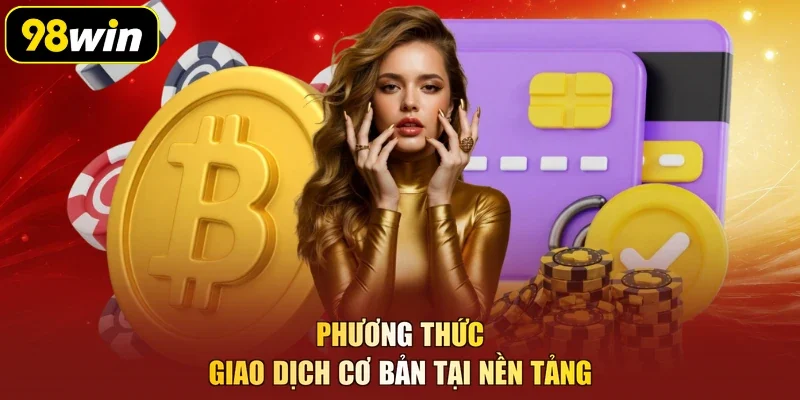 Phương thức giao dịch cơ bản tại nền tảng