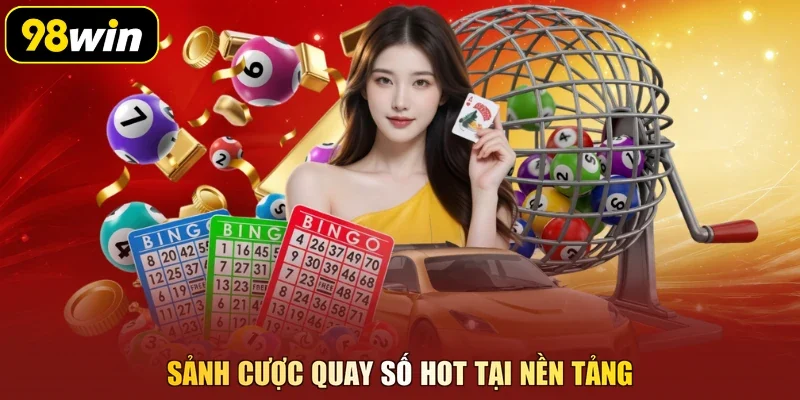 Sảnh cược quay số hot tại nền tảng