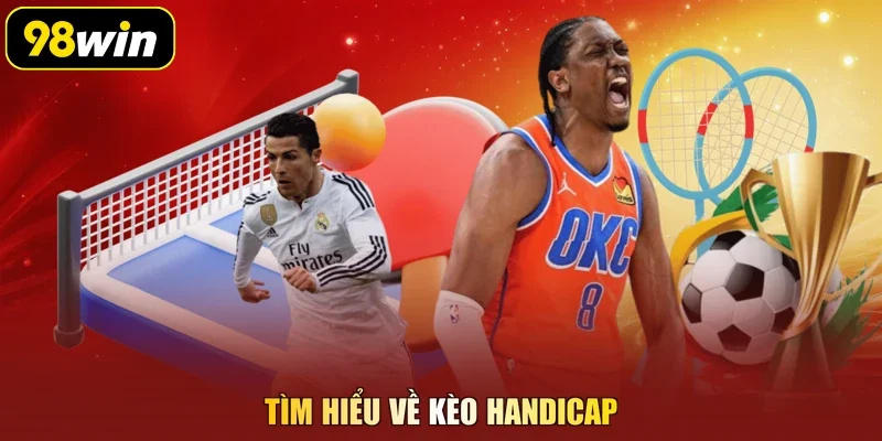Tìm hiểu về kèo handicap