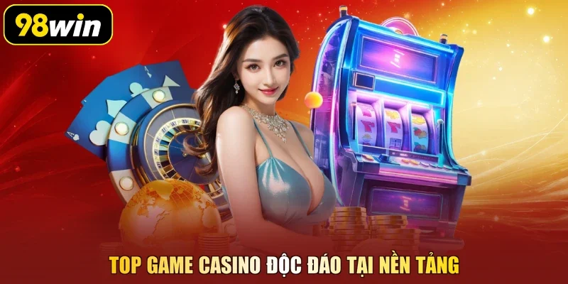 Top game casino độc đáo tại nền tảng
