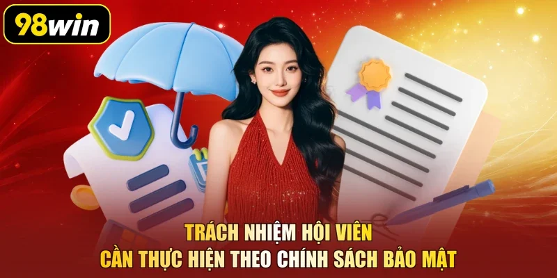 Trách nhiệm hội viên cần thực hiện theo chính sách bảo mật