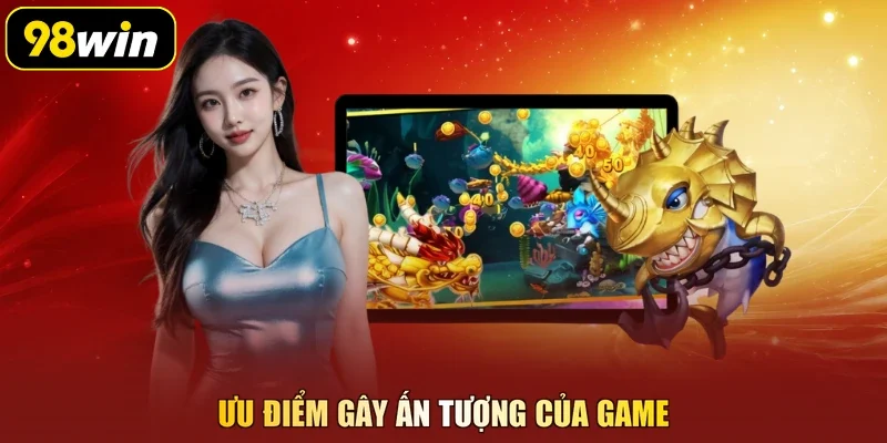 Ưu điểm gây ấn tượng của game