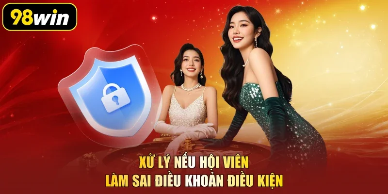 Xử lý nếu hội viên làm sai điều khoản điều kiện